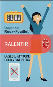 Ralentir ; la slow attitude pour vivre mieux Laurence Roux-Fouillet