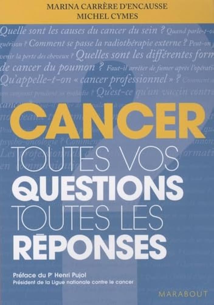 Cancer: Toutes vos questions Toutes les réponses