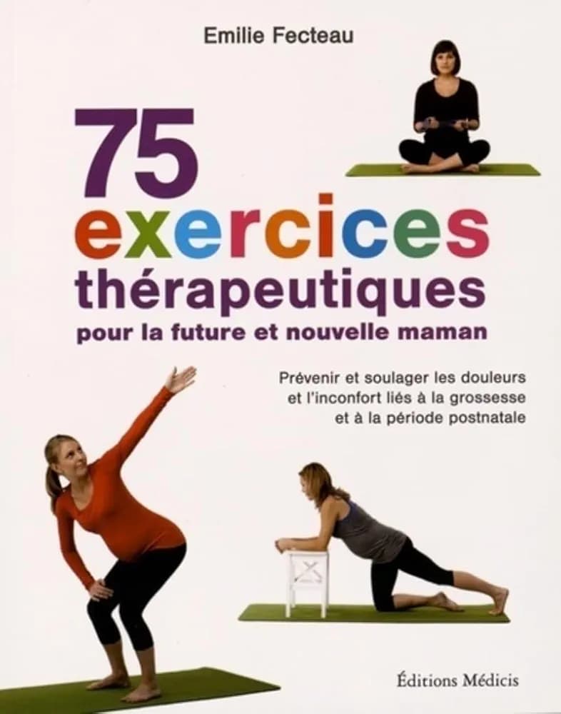 75 exercices thérapeutiques pour la future et la nouvelle maman
