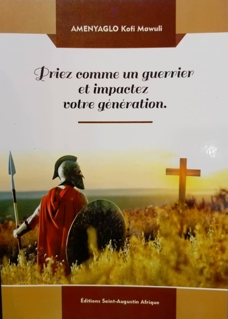 Priez comme un guerrier et impactez votre génération