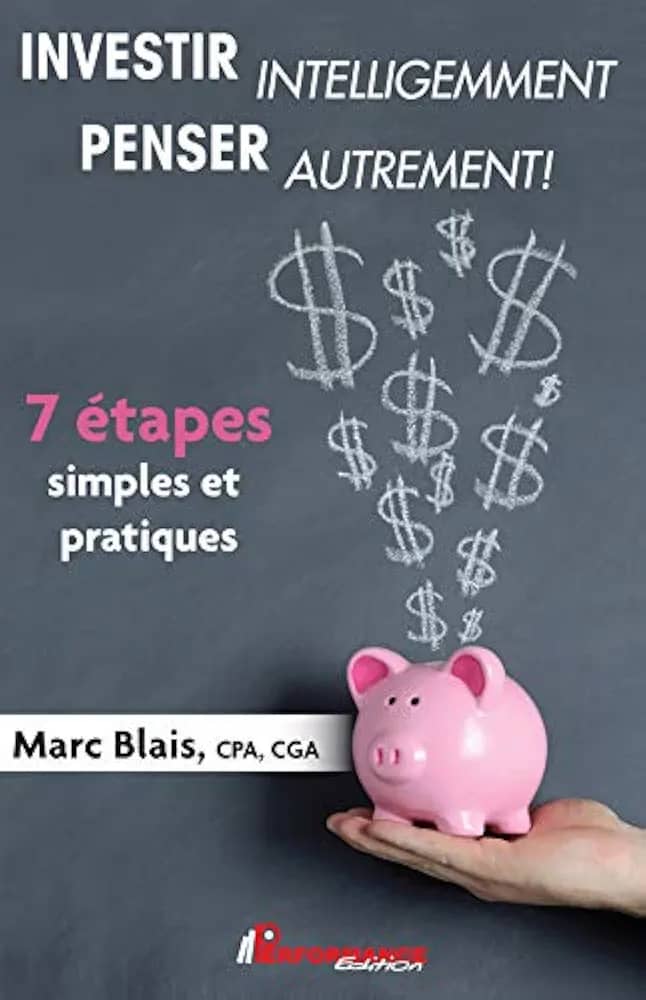 INVESTIR INTELLIGEMMENT - PENSER AUTREMENT ! - 7 ÉTAPES SIMPLES ET PRATIQUES